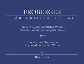 Froberger: Keyboard and Organ Works Volume IV.2 published by Barenreiter