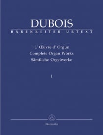 Dubois: Complete Organ Works Volume 1 published by Barenreiter