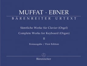 Muffat: Complete Works for Keyboard (Organ), Volume 2 (Together with Keyboard Works of Wolfgang Ebner) published by Barenreiter