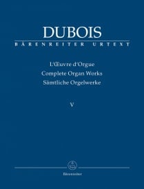 Dubois: Complete Organ Works Volume 5 published by Barenreiter