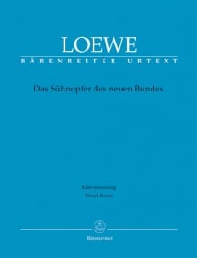 Loewe: Das Suehnopfer des neuen Bundes Passion Oratorio published by Barenreiter Urtext - Vocal Score