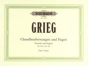 Grieg: Choralbearbeitungen und Fugen for Organ published by Peters
