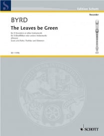 Byrd: The Leaves be Green for 5 Recorders published by Schott