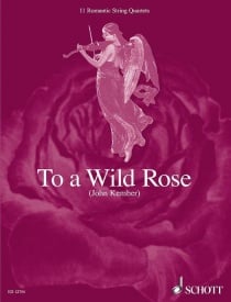 To a Wild Rose for String Quartet published by Schott