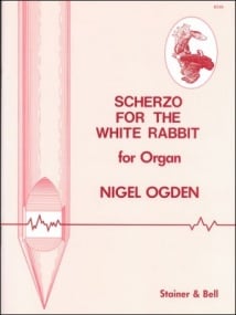 Ogden: Scherzo for the White Rabbit for Organ published by Stainer and Bell