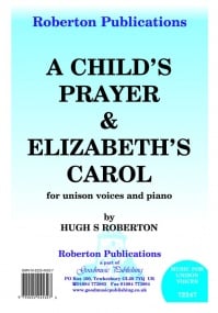 Roberton: Childs Prayer and Elizabeth's Carol (Unison) published by Roberton