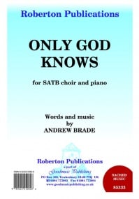 Brade: Only God Knows SATB published by Roberton
