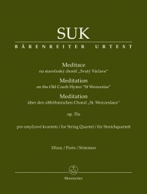 Suk: Meditation on the Old Czech Hymn ''St Wenceslas'' for String Quartet Opus 35a published by Barenreiter