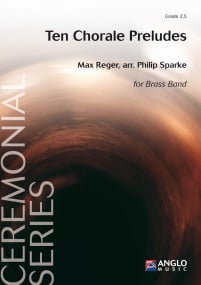 Reger: Ten Chorale Preludes for Brass Band published by Anglo Music