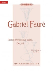 Faure: Pieces Breves Opus 84 for Piano published by Peters