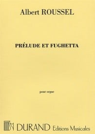 Roussel: Prelude Et Fughetta Opus 41 for Organ published by Durand
