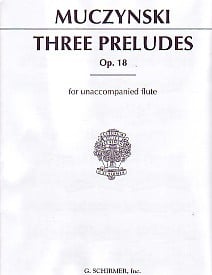 Muczynski: Three Preludes For Unaccompanied Flute Op.18 published by Schirmer