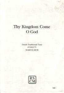 How: Thy Kingdom Come O God (Unison) published by RSCM