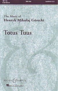Gorecki: Totus Tuus for SSAATTBB published by Boosey and Hawkes