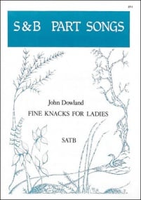Dowland: Fine knacks for ladies SATB published by Stainer and Bell