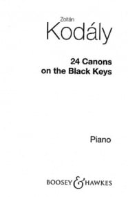 Kodaly: 24 Little Canons on the Black Keys for piano published by Boosey & Hawkes