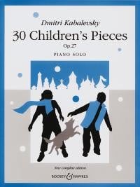 Kabalevsky: 30 Children's Pieces Opus 27 for Piano published by Boosey & Hawkes