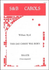 Byrd: This day Christ was born SSAATB published by Stainer & Bell