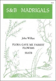 Wilbye: Flora gave me fairest flowers SSATB published by Stainer & Bell