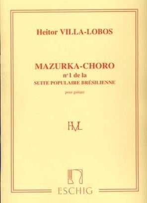 Villa-Lobos: Mazurka-Choro for Guitar published by Eschig