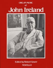 The Organ Music Of John Ireland published by Novello