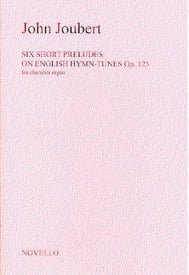 Joubert: Six Short Preludes On English Hymn Tunes Opus 125 for Chamber Organ published by Novello