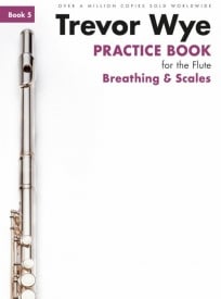 Trevor Wye Practice Book for Flute Volume 5 - Breathing & Scales published by Novello
