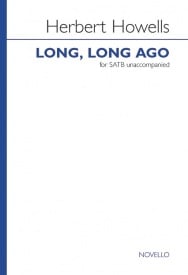 Howells: Long, Long Ago SATB published by Novello