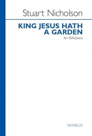 Nicholson: King Jesus Hath A Garden SSA published by Novello