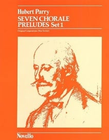 Parry: Seven Chorale Preludes Set 1 for Organ published by Novello