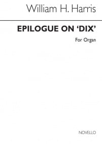 Harris: Epilogue on Dix for Organ published by Novello
