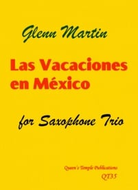 Martin: Las vacaciones en Mexico for Saxophone Trio published by Queen's Temple
