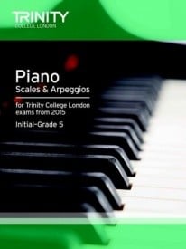 Trinity College London: Piano Scales & Arpeggios From 2015 - Initial-Grade 5