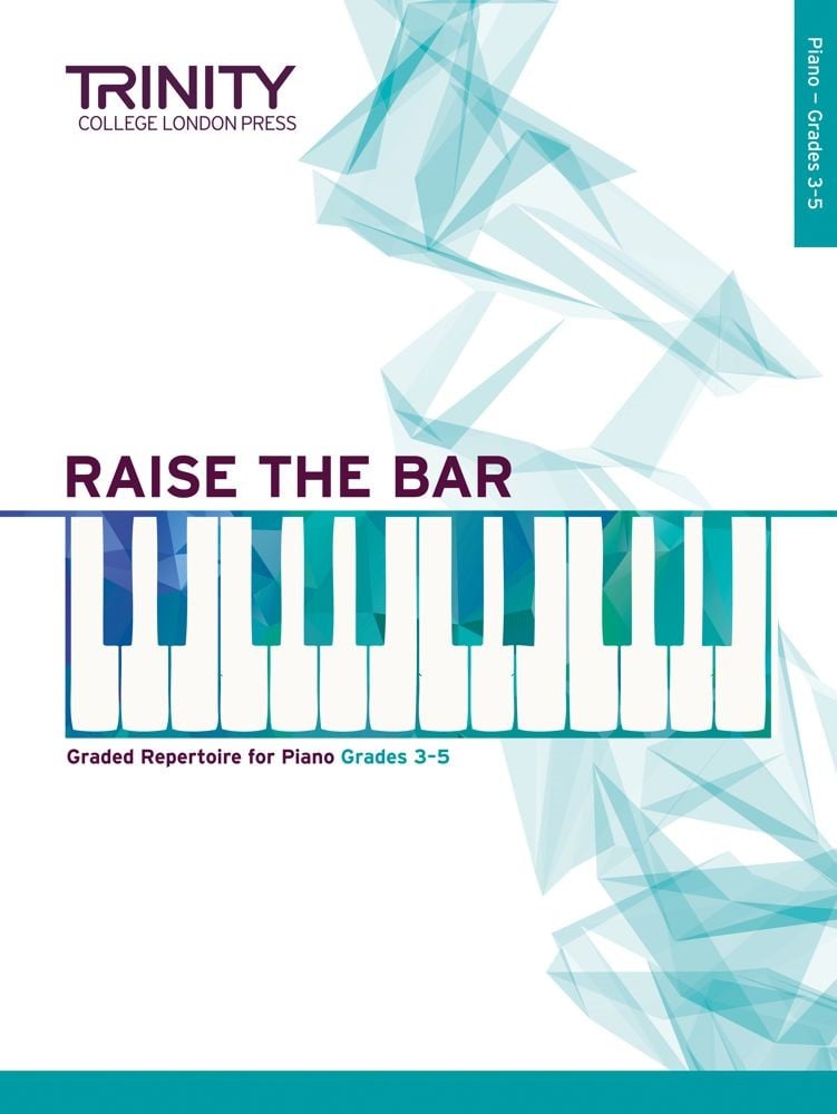 Raise The Bar for Piano - Grade 3 to 5 published by Trinity