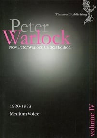 Peter Warlock Critical Edition: Volume 4 Songs 1920-1923 published by Thames Publishing