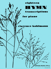 Eighteen Hymn Transcriptions for Piano by Kohlmann published by Presser