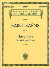 Saint-Saens: Havanaise Opus 83 for Violin published by Schirmer