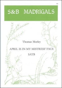 Morley: April is in my mistress face SATB published by Stainer & Bell