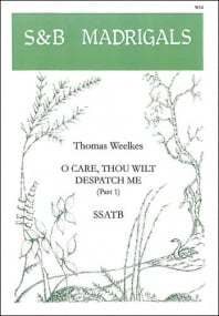 Weelkes: O care thou wilt dispatch me SSATB published by Stainer & Bell