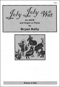 Kelly: Joly Joly Wat SATB published by Stainer and Bell