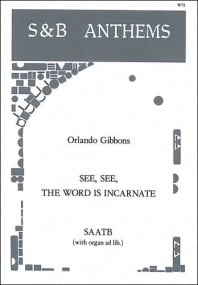 Gibbons: See, see, the Word is incarnate SAATB published by Stainer & Bell