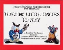 John Thompson's Modern Piano Course: Teaching Little Fingers To Play
