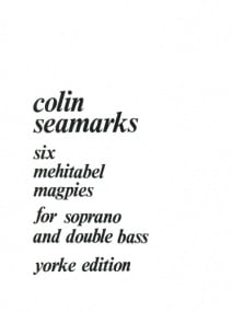 Seamarks: Six Mehitabel Magpies for Soprano & Double Bass published by Yorke