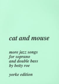 Roe: Cat & Mouse for Soprano & Double Bass published by Yorke