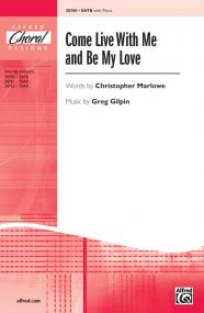 Gilpin: Come live with me and be my love SATB & Piano published by Alfred