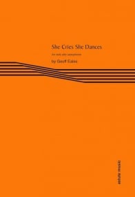 Eales: She Cries, She Dances for Solo Saxophone published by Astute Music