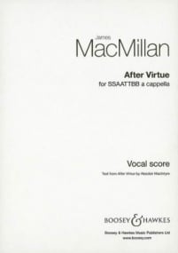 Macmillan: After Virtue SSAATTBB published by Boosey & Hawkes