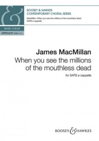 Macmillan: When you see the millions of the mouthless dead SATB published by Boosey & Hawkes
