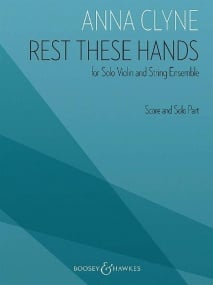 Clyne: Rest These Hands for Violin & String Ensemble published by Boosey & Hawkes