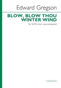 Gregson: Blow, blow, thou winter wind SATB published by Cadenza